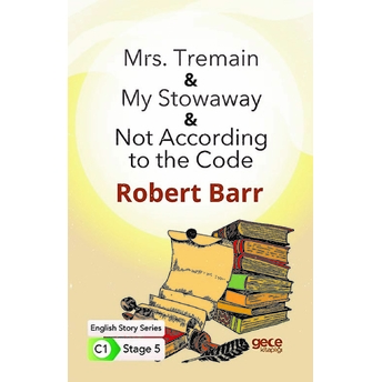 Mrs. Tremain - My Stowaway - Not According To The Code - Ingilizce Hikayeler C1 Stage 5 Robert Barr