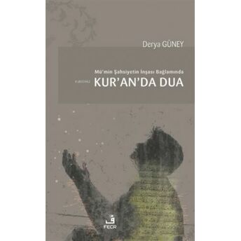 Mü’min Şahsiyetin Inşası Bağlamında Kur’an’da Dua Derya Güney