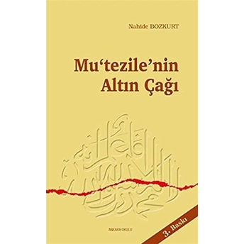 Mu’tezile’nin Altın Çağı Nahide Bozkurt