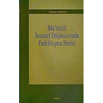 Mu’tezili Imamet Düşüncesinde Farklılaşma Süreci Osman Aydınlı