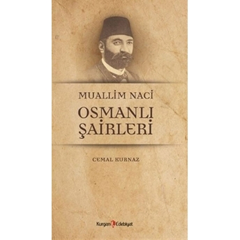 Muallim Naci - Osmanlı Şairleri Cemal Kurnaz