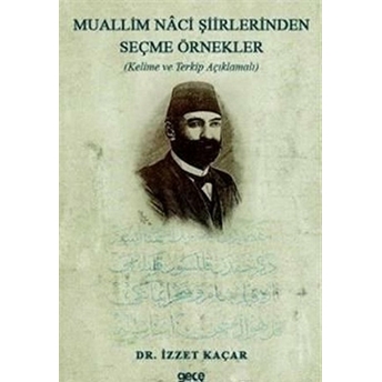 Muallim Naci Şiirlerinden Seçme Örnekler - Izzet Kaçar