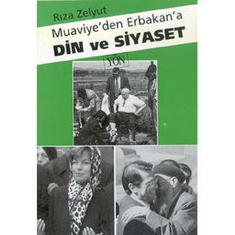 Muaviye''den Erbakan''a Din Ve Siyaset-Rıza Zelyut