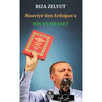 Muaviyeden Erdoğana Din Ve Siyaset Rıza Zelyut