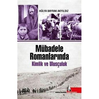 Mübadele Romanlarında Kimlik Ve Ulusçuluk Hülya Bayrak Akyıldız