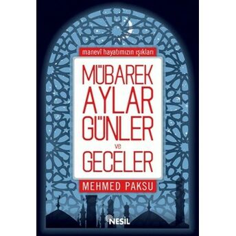 Mübarek Aylar, Günler Ve Geceler Mehmed Paksu