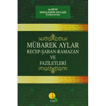 Mübarek Aylar - Recep Şaban Ramazan Ve Faziletleri Abdülkadir Geylani