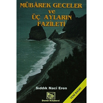 Mübarek Geceler Ve Üç Ayların Fazileti (2. Hamur) Sıddık Naci Eren