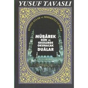 Mübarek Gün Ve Gecelerde Okunacak Dualar - Cep Boy (C16) Yusuf Tavaslı