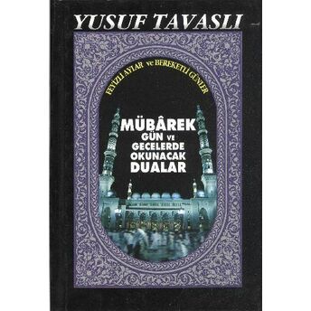 Mübarek Gün Ve Gecelerde Okunacak Dualar (Ciltli-El Boy) (E16) Yusuf Tavaslı