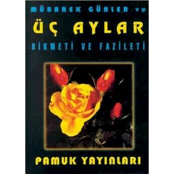 Mübarek Günler Ve Üç Aylar Hikmeti Ve Fazileti (Üç Aylar-002/P10) Cep Boy Arif Pamuk