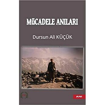 Mücadele Anıları Dursun Ali Küçük