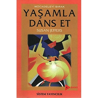 Mücadeleyi Bırak Yaşamla Dans Et-Susan Jeffers