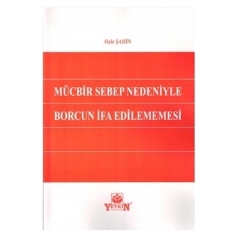 Mücbir Sebep Nedeniyle Borcun Ifa Edilememesi Hale Şahin