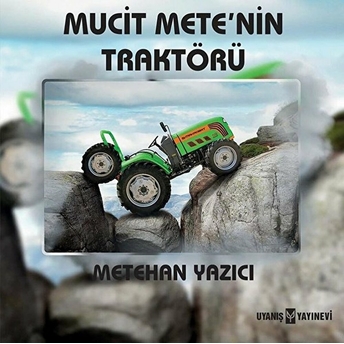 Mucit Mete’nin Traktörü - Metehan Yazıcı