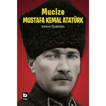 Mucize Mustafa Kemal Atatürk Kerem Özakman