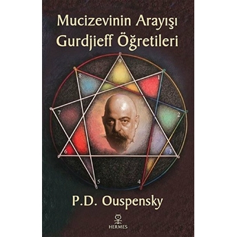 Mucizevinin Arayışı - Gurdjieff’in Öğretileri P. D. Ouspensky