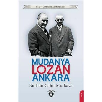 Mudanya - Lozan - Ankara Unutturmadıklarımız Serisi Burhan Cahit Morkaya