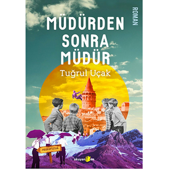 Müdürden Sonra Müdür Tuğrul Uçak