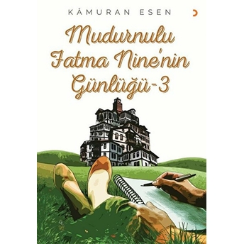 Mudurnulu Fatma Nine’nin Günlüğü-3 - Kâmuran Esen