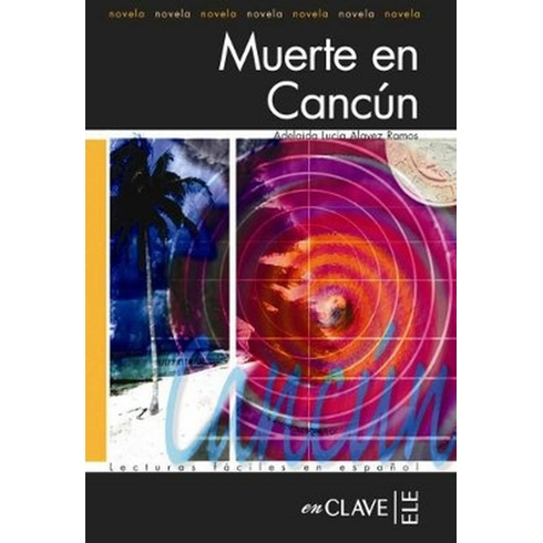 Muerte En Cancún (Lfee Nivel-3) Ispanyolca Okuma Kitabı-Adelaida Lucia Alavez Ramos