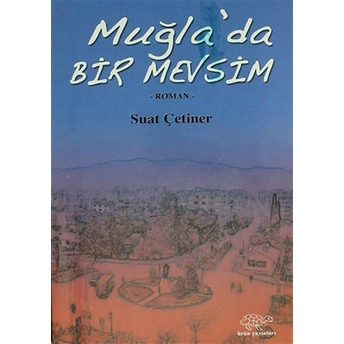 Muğla'Da Bir Mevsim Suat Çetiner