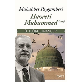 Muhabbet Peygamberi Hz Muhammed (S.a.v) Ö. Tuğrul Inançer