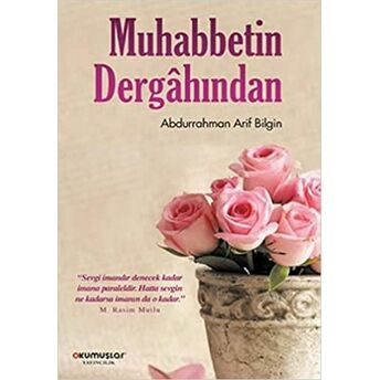 Muhabbetin Dergahından Abdurrahman Arif Bilgin