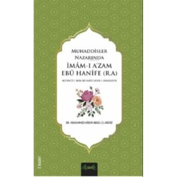 Muhaddisler Nazarında;Imam-I Azam Ebu Hanife (R.a.) Muhammed Kasım Zaman