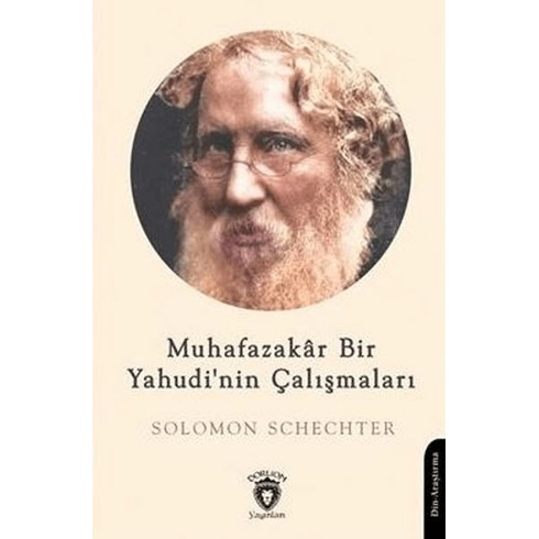 Muhafazakar Bir Yahudi'nin Çalışmaları Solomon Schechter