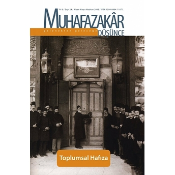 Muhafazakar Düşünce Dergisi Sayı: 24 Yıl: 6 Nisan-Mayıs-Haziran 2010 Kolektif