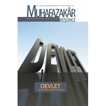 Muhafazakar Düşünce Dergisi Sayı: 28 Yıl: 7 Nisan-Mayıs-Haziran 2011 Kolektif