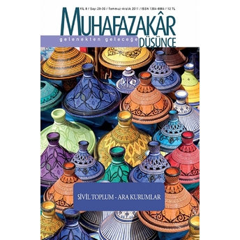 Muhafazakar Düşünce Dergisi Sayı: 29-30 Yıl: 8 Temmuz-Aralık 2011 Kolektif