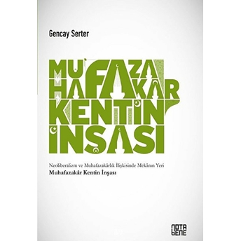 Muhafazakar Kentin Inşası Gencay Serter