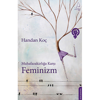 Muhafazakarlığa Karşı Feminizm Handan Koç