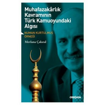 Muhafazakarlık Kavramının Türk Kamuoyundaki Algısı Mevlana Çakıral