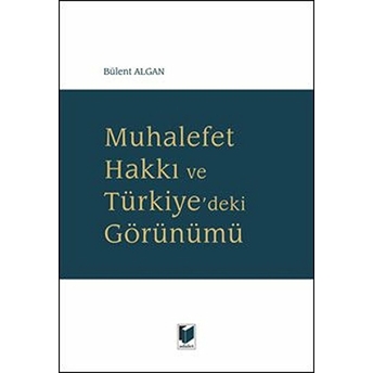 Muhalefet Hakkı Ve Türkiye'Deki Görünümü Bülent Algan