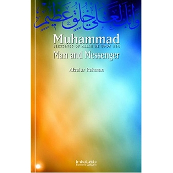 Muhammad - Man And Messenger-Afzalur Rahman