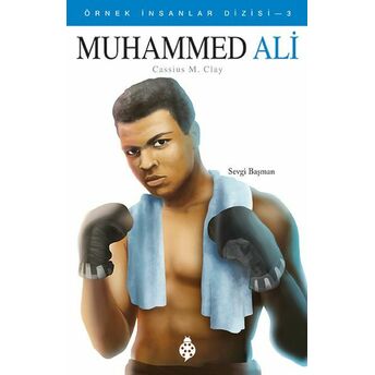 Muhammed Ali - Örnek Insanlar Dizisi 3 Sevgi Başman