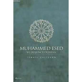 Muhammed Esed Ve Düşünce Dünyası Ismail Çalışkan