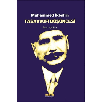 Muhammed Ikbal’in Tasavvufi Düşüncesi Isa Çelik