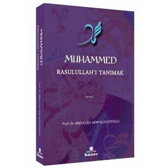 Muhammed Rasulullah'ı Tanımak Abdullah Saim Açıkgözoğlu