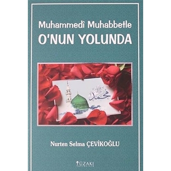 Muhammedi Muhabbetle O'nun Yolunda Nurten Selma Çevikoğlu