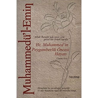 Muhammedü'l-Emin: Hz. Muhammed'in Peygamberlik Öncesi Hayatı 