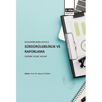 Muhasebe Bakış Açısıyla Sürdürülebilirlik Ve Raporlama Üzerine Seçme Yazılar Niyazi Kurnaz