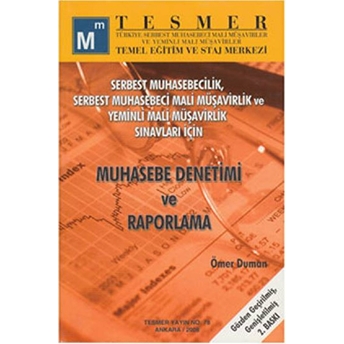 Muhasebe Denetimi Ve Raporlama Serbest Muhasebecilik, Serbest Muhasebeci Mali Müşavirlik Ve Sınav Yeminli Mali Müşavirlik Sınavları Için Ömer Duman