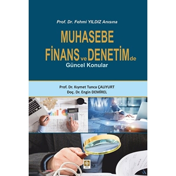 Muhasebe Finans Ve Denetimde Güncel Konular Prof. Dr. Kıymet Tunca Çalıyurt - Doç. Dr. Engin Demirel