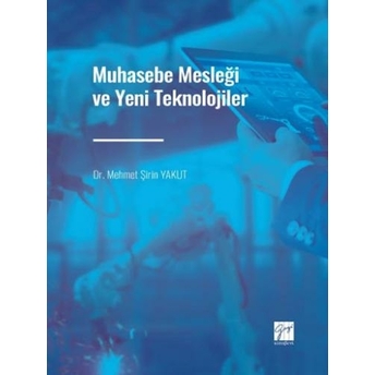 Muhasebe Mesleği Ve Yeni Teknolojiler Mehmet Şirin Yakut