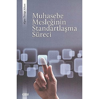 Muhasebe Mesleğinin Standartlaşma Süreci Alper Tunga Alkan