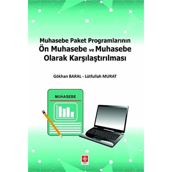 Muhasebe Paket Programlarının Ön Muhasebe Ve Muhasebe Olarak Karşılaştırılması Gökhan Baral, Lütfullah Murat